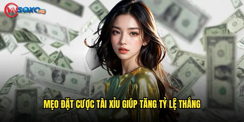 Mẹo Đặt cược tài xỉu Giúp Tăng Tỷ Lệ Thắng