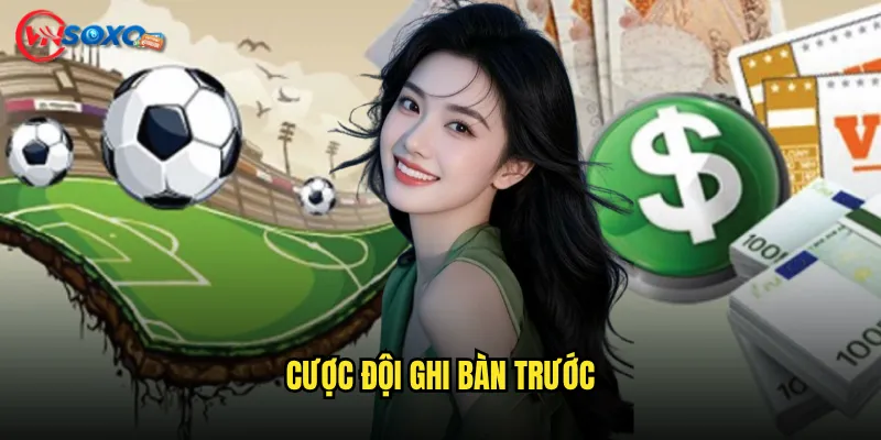 Cược đội ghi bàn trước Vnsoxo Có Phải Là Kèo Ít Rủi Ro Nhất Không? 5 Cược đội ghi bàn trướ