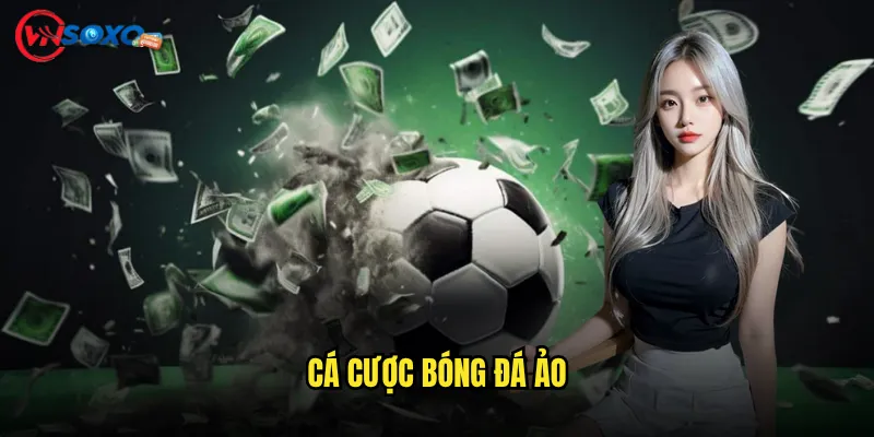 Cá cược bóng đá ảo Vnsoxo Có Phải Là Xu Hướng Mới Cho Người Thích Đổi Gió? 10 Mẹo Thắng Khi Tham Gia Cá cược bóng đá ảo