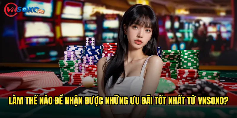 Khuyến mãi Vnsoxo có thực sự hấp dẫn hay chỉ là chiêu trò marketing? 1 Làm thế nào để nhận được những ưu đãi tốt nhất từ Vnsoxo?