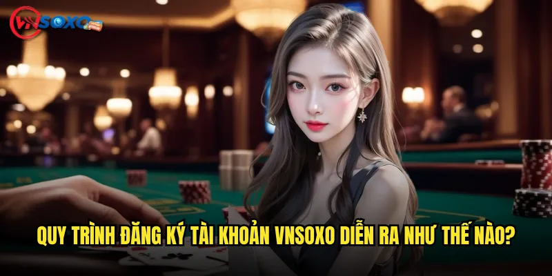 Quy trình đăng ký tài khoản Vnsoxo diễn ra như thế nào?