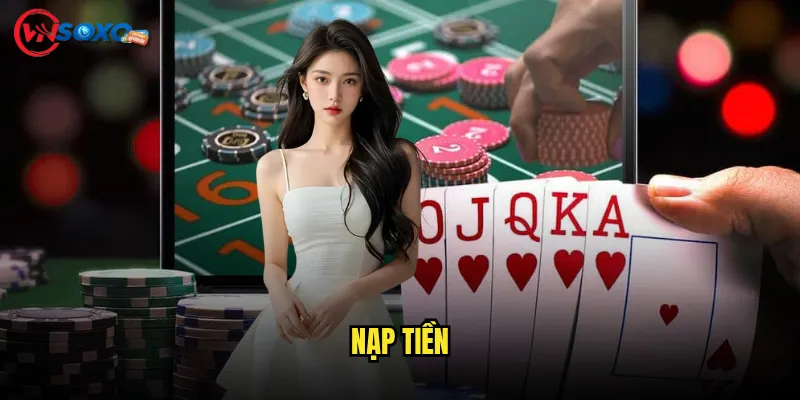 Nạp tiền Vnsoxo có những hình thức nào và phí là bao nhiêu? 7 nạp tiền