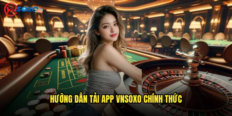 Tải app Vnsoxo về điện thoại có đáng tin cậy và an toàn không? 2 Hướng dẫn tải app Vnsoxo chính thức