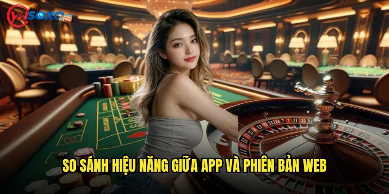 Tải app Vnsoxo về điện thoại có đáng tin cậy và an toàn không? 3 So sánh hiệu năng giữa app và phiên bản web