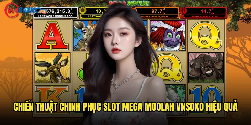 Slot Mega Moolah Vnsoxo có thực sự tạo ra triệu phú trong một đêm? 3 Chiến thuật chinh phục Slot Mega Moolah Vnsoxo hiệu quả