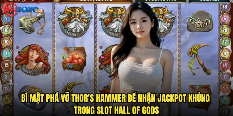 Slot Hall of Gods Vnsoxo có đưa bạn lên tận Valhalla của các vị thần? 3 Bí mật phá vỡ Thor's Hammer để nhận jackpot khủng trong Slot Hall of Gods