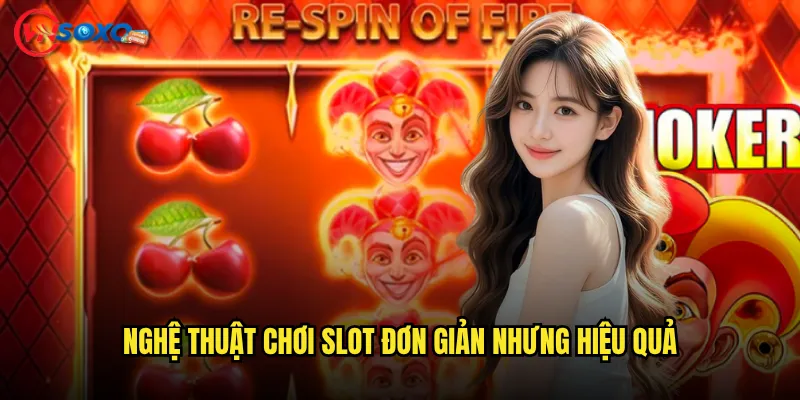 Slot Fire Joker Vnsoxo có đốt cháy được passion gaming của bạn? 3 Nghệ thuật chơi slot đơn giản nhưng hiệu quả
