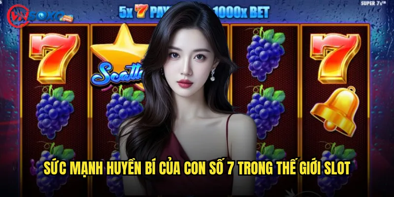 Slot Super 7s Vnsoxo có thực sự mang lại vận may từ con số thần thánh? 2 Sức mạnh huyền bí của con số 7 trong thế giới slot