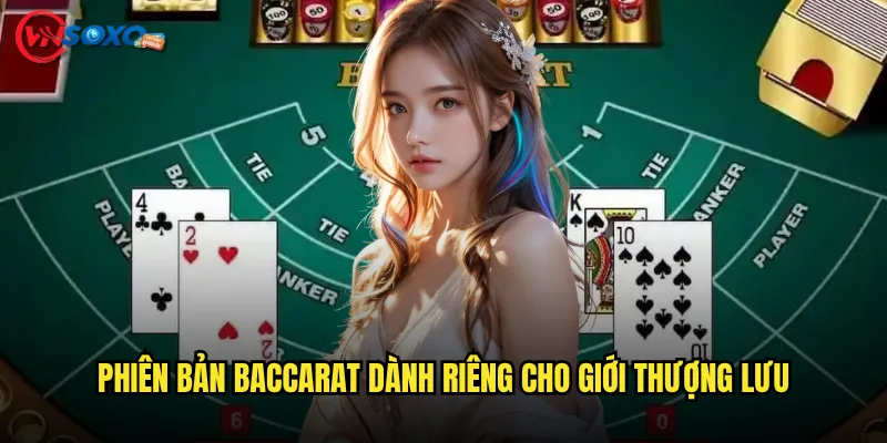 Phiên bản Baccarat dành riêng cho giới thượng lưu