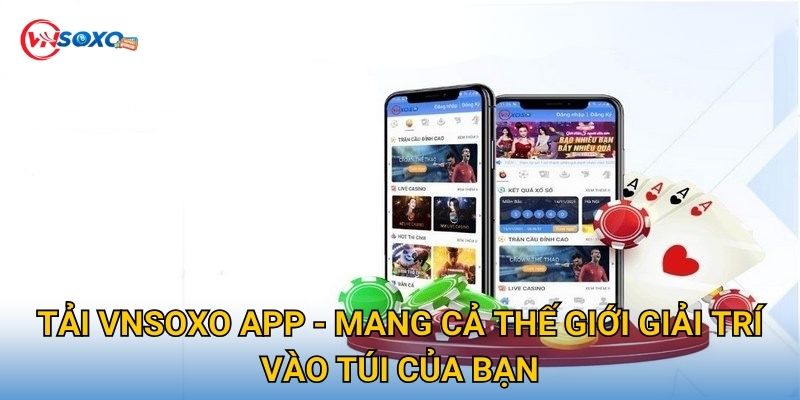 Trang chủ 21 Tải Vnsoxo App - Mang cả thế giới giải trí vào túi của bạn