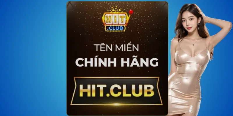 Hitclub thật – chỉ có hit.club được công nhận hợp pháp 2 Hit.club – nền tảng chính chủ duy nhất